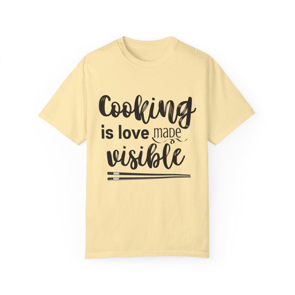 Funny Saying Kitchen Baking Cooking Women Men Chef Cook Gag Novelty Kitchen Baking Husband Mom Father Cook Pun Unisex Garment-Dyed T-shirt