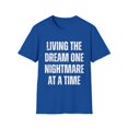 thumbnail image 1 of Funny Saying Living The Dream One Nightmare At A Time Gag Novelty Women Men Sayings Husband Mom Father Wife   Unisex Softstyle T-Shirt, 1 of 4