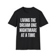thumbnail image 1 of Funny Saying Living The Dream One Nightmare At A Time Gag Novelty Women Men Sayings Husband Mom Father Wife   Unisex Softstyle T-Shirt, 1 of 4
