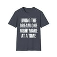 thumbnail image 1 of Funny Saying Living The Dream One Nightmare At A Time Gag Novelty Women Men Sayings Husband Mom Father Wife   Unisex Softstyle T-Shirt, 1 of 4