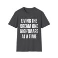 thumbnail image 1 of Funny Saying Living The Dream One Nightmare At A Time Gag Novelty Women Men Sayings Husband Mom Father Wife   Unisex Softstyle T-Shirt, 1 of 4