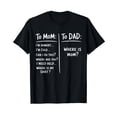 thumbnail image 1 of Funny Saying Meme To Mom To Dad Mother's Day Fathers Day T-Shirt, 1 of 4