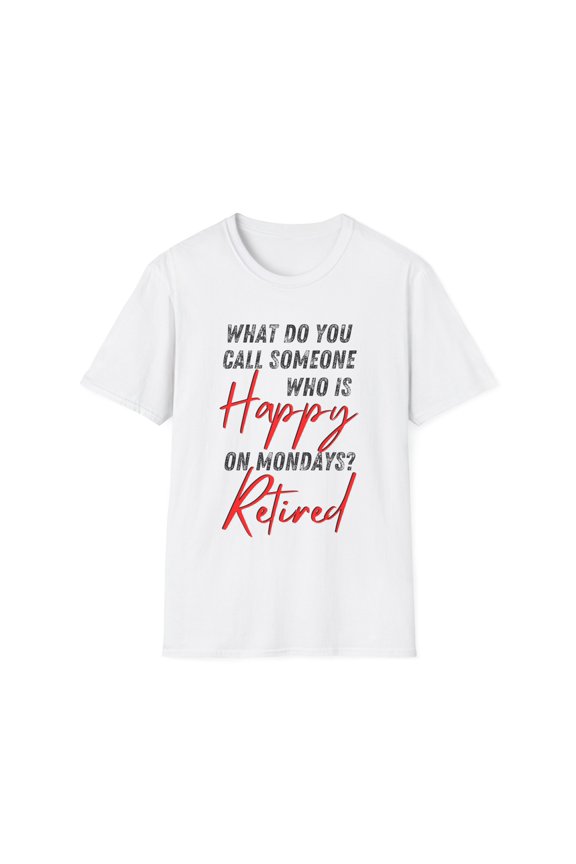 Funny Saying Mondays Grandpa Retirement Worker Dad Granddad Novelty Retired Job Working Men Women Husband Unisex Softstyle T-Shirt
