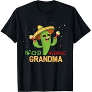 Funny Saying Nacho Average Grandma Gifts Mexican T-Shirt Unisex S-5XL Hot Trending Shirt, Vintage Birthday Gift