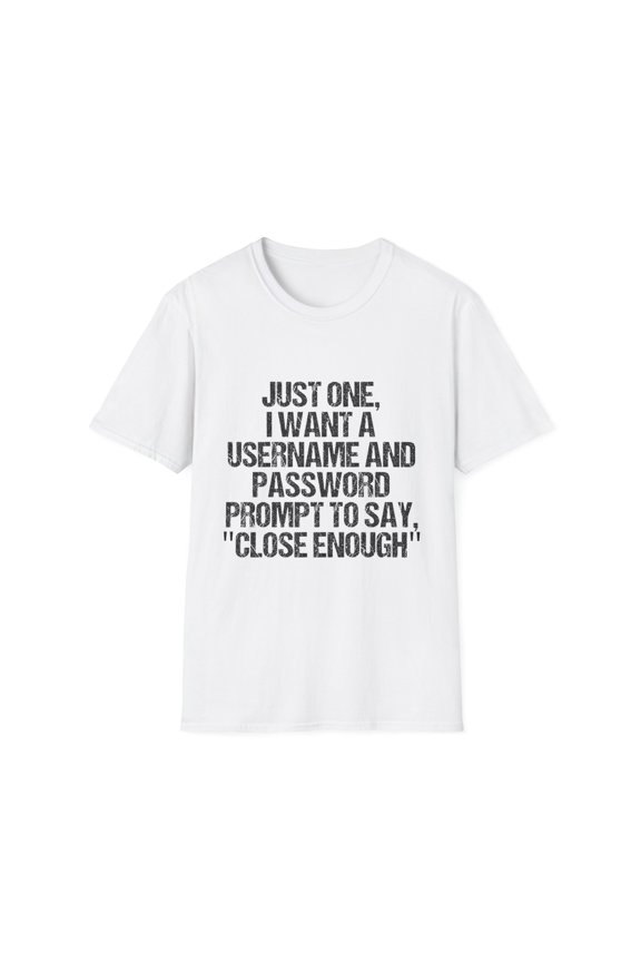 Funny Saying Novelty Hacker Technicians Troubleshooting  Sarcasm Computer Software System Women Men Unisex Softstyle T-Shirt