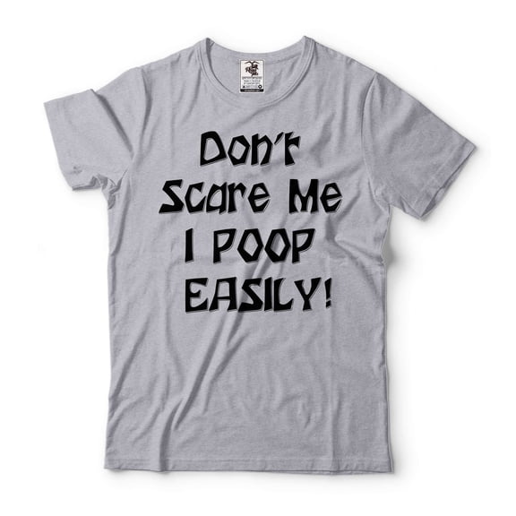 Funny Saying Shirt Don't Scare Me I Poop Easily Shirt Halloween Funny Shirt Humorous Gifts Shirt (Small Grey)