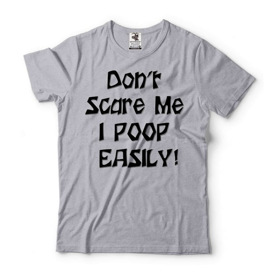 Funny Saying Shirt Don't Scare Me I Poop Easily Shirt Halloween Funny Shirt Humorous Gifts Shirt (Small Grey)