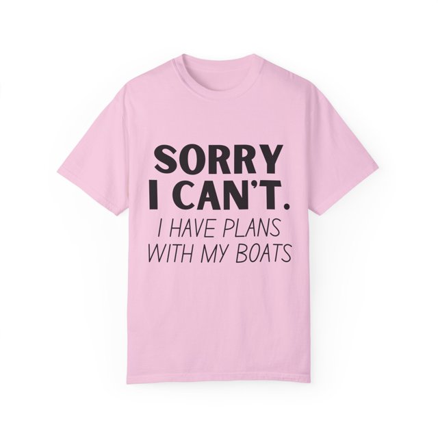 Funny Saying Sorry I Have Plans With My Boat Women Men Gag Novelty Boat