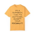 thumbnail image 1 of Funny Saying Surgeon Doctor Sarcastic Learning School Pun Novelty Women Men Sarcasm Husband Mom Father Wife Unisex Garment-Dyed T-shirt, 1 of 4