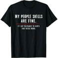 thumbnail image 1 of Funny Saying T-Shirt My People Skills Are Just Fine Funny SarcasticMen's and women's gift, black and white T-shirt, size: Extra large S-4XL, 1 of 4