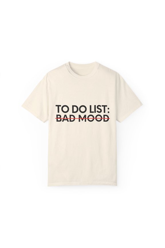 Funny Saying To Do List Bad Mood Sarcasm Women Men Sassy Novelty Sarcastic Wife To Do List Bad Mood Dad Gag Unisex Garment-Dyed T-shirt