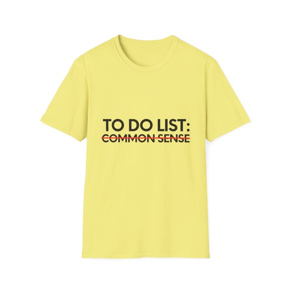 Funny Saying To Do List Common Sense Sarcasm Women Men Gag Novelty Sarcastic Wife To Do List Common Sense  Unisex Softstyle T-Shirt
