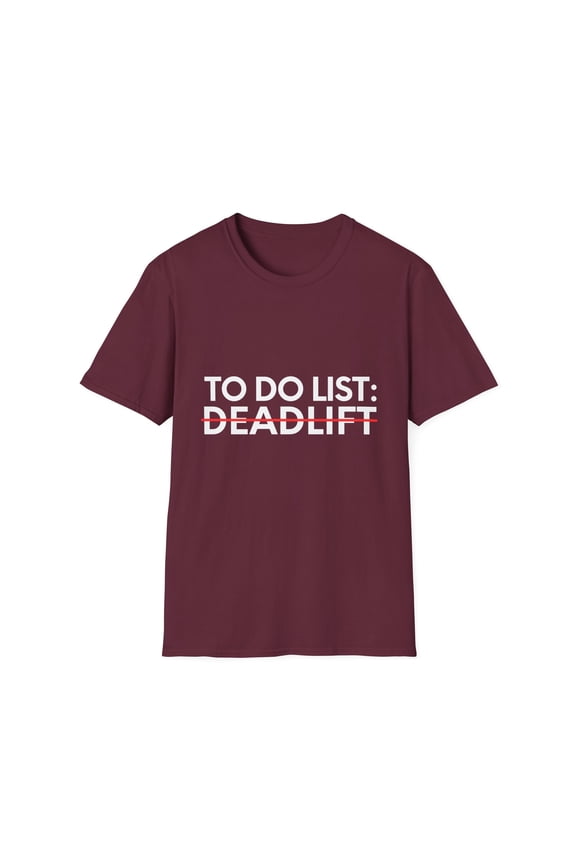 Funny Saying To Do List Deadlift Gym Exercises Women Men Novelty Sarcastic Wife To Do List Deadlift Dad Gag  Unisex Softstyle T-Shirt