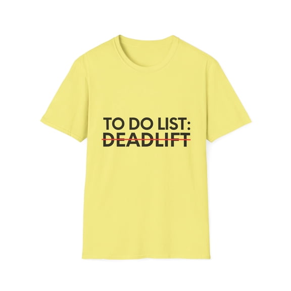 Funny Saying To Do List Deadlift Gym Exercises Women Men Novelty Sarcastic Wife To Do List Deadlift Dad Gag  Unisex Softstyle T-Shirt