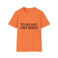 thumbnail image 1 of Funny Saying To Do List Hot Body Gym Exercises Women Men Novelty Sarcastic Wife To Do List Hot Body Dad Gag Unisex Softstyle T-Shirt, 1 of 4