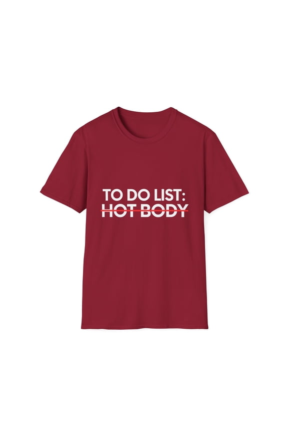 Funny Saying To Do List Hot Body Gym Exercises Women Men Novelty Sarcastic Wife To Do List Hot Body Dad Gag Unisex Softstyle T-Shirt