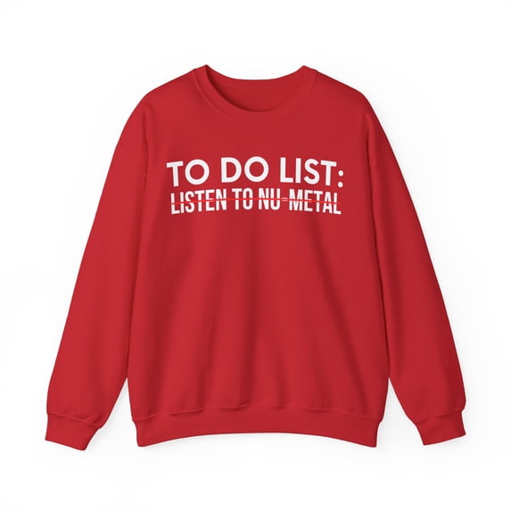 Funny Saying To Do List Listen To Nu-Metal Women Me Gildan 18000 Sweatshirt