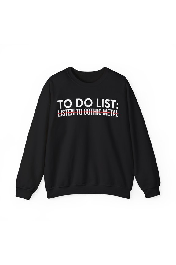 Funny Saying To Do List Listen to Gothic Women Men Gildan 18000 Sweatshirt