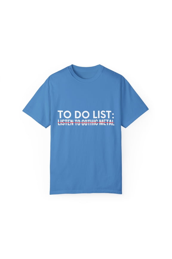 Funny Saying To Do List Listen to Gothic Women Men Sarcastic Wife To Do List Listen to Gothic Unisex Garment-Dyed T-shirt