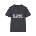 thumbnail image 1 of Funny Saying To Do List Sarcasm Women Men Jokes Humor Gag Novelty Sarcastic Wife To Do List Sarcasm Fun Dad Unisex Softstyle T-Shirt, 1 of 4