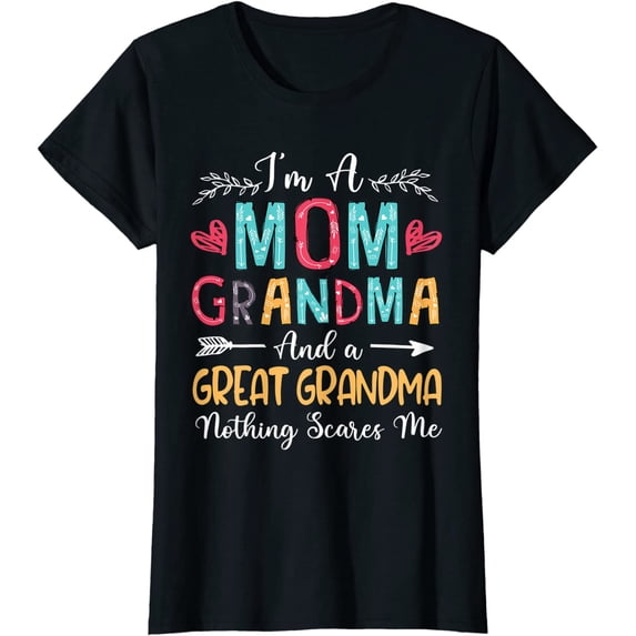 Funny Saying Tshirt for Women I'm A Mom Grandma And A Great Grandma Nothing Scares Me Casual Short Sleeve Tops Black 2X-Large