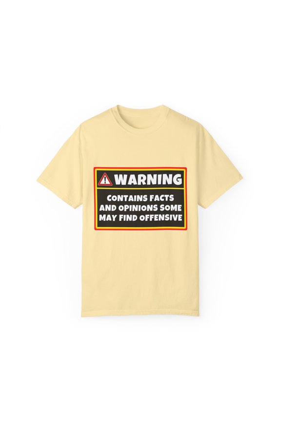 Funny Saying Warning Contains Facts Offensive Women Men Gag Novelty Wife Husband Mom Father Sarcasm Sarcastic Unisex Garment-Dyed T-shirt