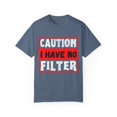 thumbnail image 1 of Funny Saying Warning I Have No Filter Women Men Gag Sign Pun Novelty No Filter Husband Mom Father Sarcasm Wife Unisex Garment-Dyed T-shirt, 1 of 4
