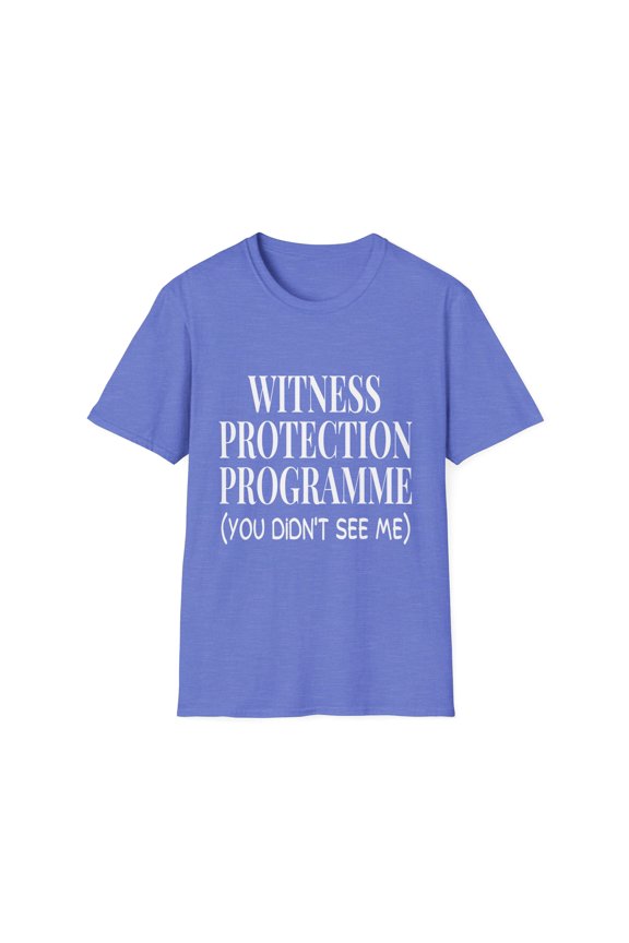Funny Saying Witness Protection Program Women Wife Gag Novelty Witness Mom Saying Sarcasm Inspiring Pun Unisex Softstyle T-Shirt