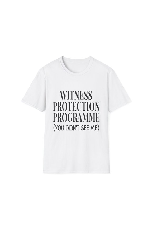 Funny Saying Witness Protection Program Women Wife Gag Novelty Witness Mom Saying Sarcasm Inspiring Pun Unisex Softstyle T-Shirt