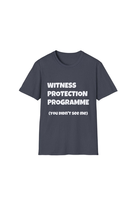 Funny Saying Witness Protection Program Women Wife Gag Novelty Witness Mom Saying Sarcasm Inspiring Pun Unisex Softstyle T-Shirt
