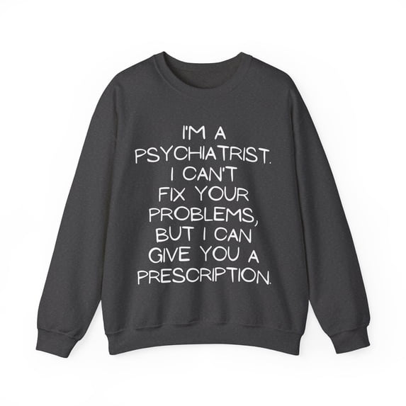 Funny Saying psychiatrist Doctor Psychology Learnin Gildan 18000 Sweatshirt