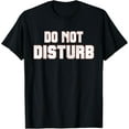 thumbnail image 1 of Funny Sayings; Do Not Disturb T-Shirt, 1 of 4