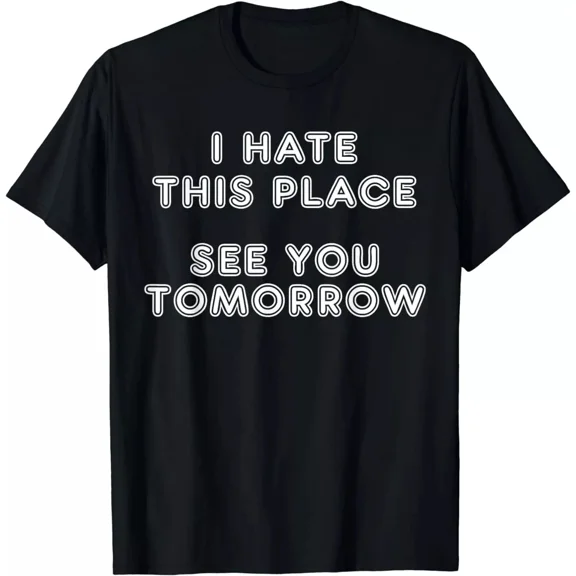 Funny Sayings I Hate My Job, Funny Hate Work Meme Gift T-Shirt