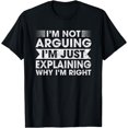 thumbnail image 1 of Funny Sayings I’m Not Arguing Just Explaining Why I'm Right T-Shirt02, 1 of 3