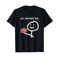 thumbnail image 1 of Funny Sayings Sarcastic Humor Stick Man Brain Design T-Shirt, 1 of 5