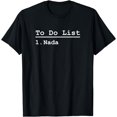 thumbnail image 1 of Funny Schedule - To Do List Nada T-Shirt, 1 of 4