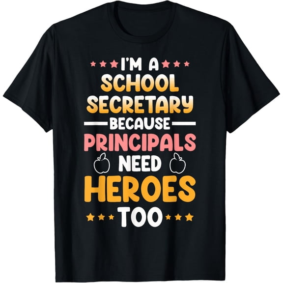 Funny School Admin School Secretary Principals Need Heroes T-Shirt