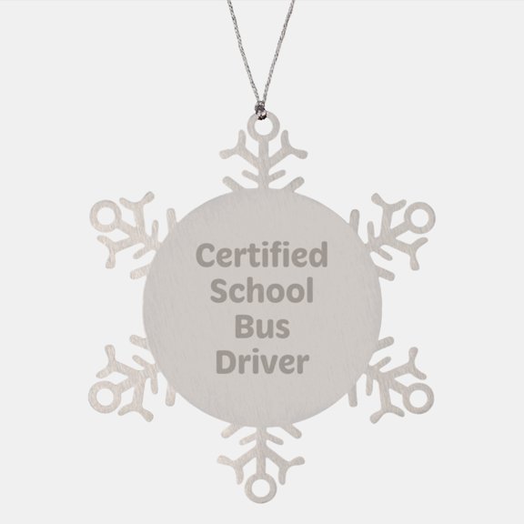 Funny School Bus Driver Christmas Unique Gifts from Friends - Certified School Bus Driver Snowflake Ornament