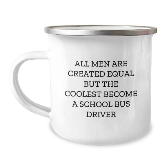 Funny School Bus Driver Gifts for Men - 'All Men Are Created Equal But The Coolest Become A School Bus Driver' Camping Mug, Perfect Unique Christmas Unique Gifts from Friends to Family