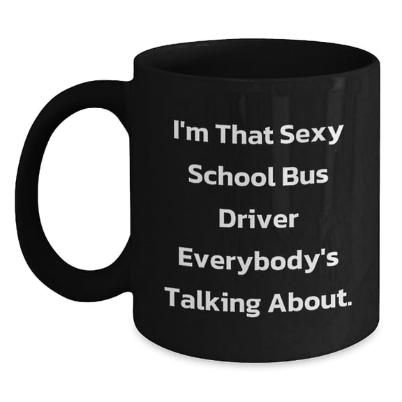 Funny School Bus Driver Gifts for Him, Black Coffee Mug, Perfect Christmas Unique Gifts from Friends to School Bus Driver