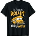 thumbnail image 1 of Funny School Bus Driver They See Me Rollin' They Waitin' T-Shirt, 1 of 3