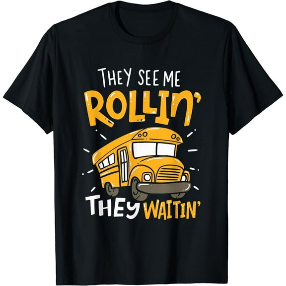 Funny School Bus Driver They See Me Rollin' They Waitin' T-Shirt
