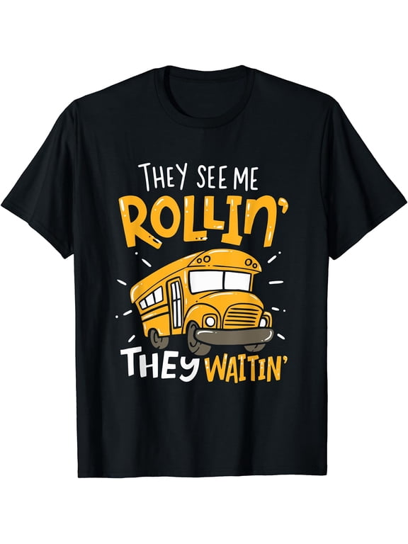 Funny School Bus Driver They See Me Rollin' They Waitin' T-Shirt
