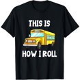 thumbnail image 1 of Funny School Bus Driver This Is How I Roll T-Shirt, 1 of 4