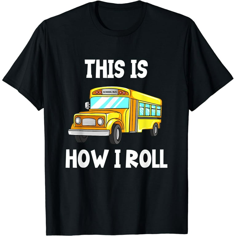 This Is How I Roll Funny School Bus Driver Tshirt This Is How I Roll Funny School Bus Driver Tshirt