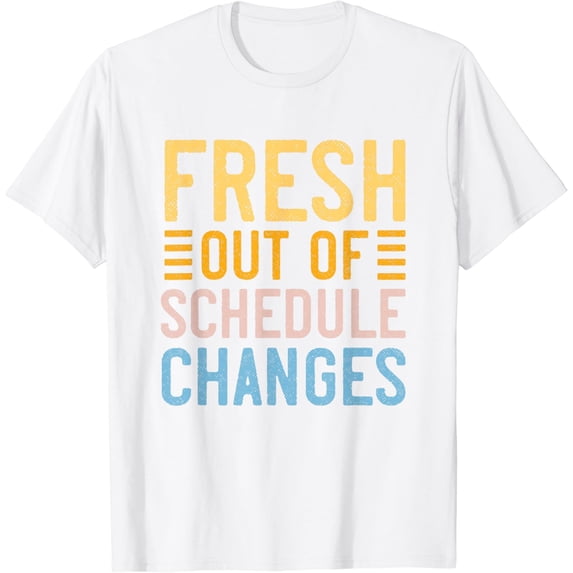 Funny School Counselor Fresh Out Of Schedule Changes Humor T-Shirt100% cotton