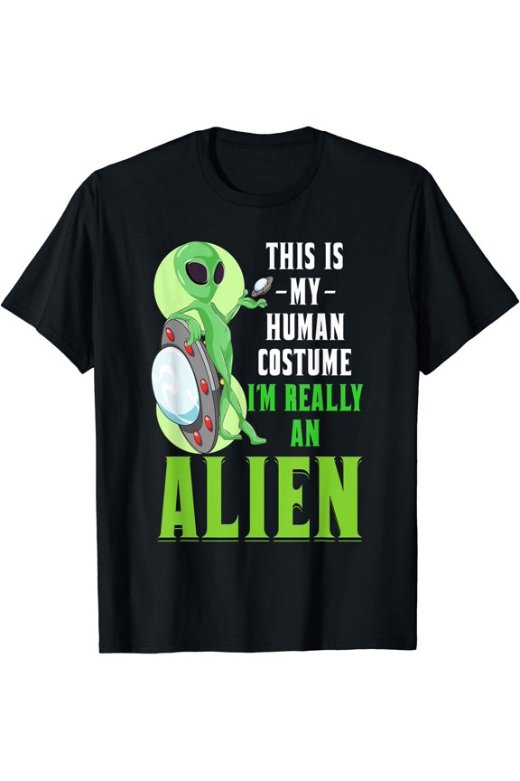 Funny Sci Fi This Is My Human Costume Im Really An Alien T-Shirt