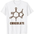 thumbnail image 1 of Funny Science Chocolate Lover Chemistry Joke T-Shirt, 1 of 3