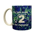 thumbnail image 1 of Funny Science Geek Nerd Mathematics Too Tired To Be Rational Ceramic Coffee Mug (Blue), 1 of 1
