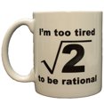 thumbnail image 1 of Funny Science Geek Nerd Mathematics Too Tired To Be Rational Ceramic Coffee Mug, 1 of 1